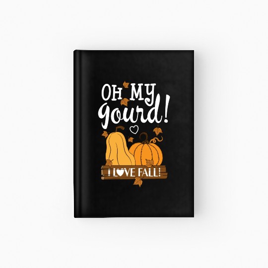 Fall Leaves Pumpkin Lovers Oh My Gourd I Love Fall Hardcover Journal