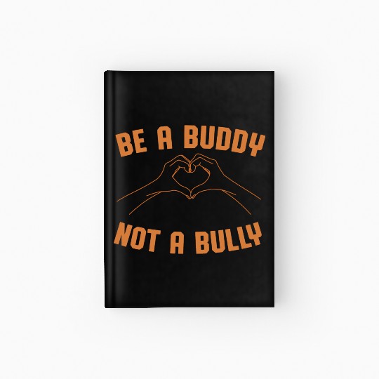 Be A Buddy Not A Bully Orange Unity Day Bullying P Hardcover Journal