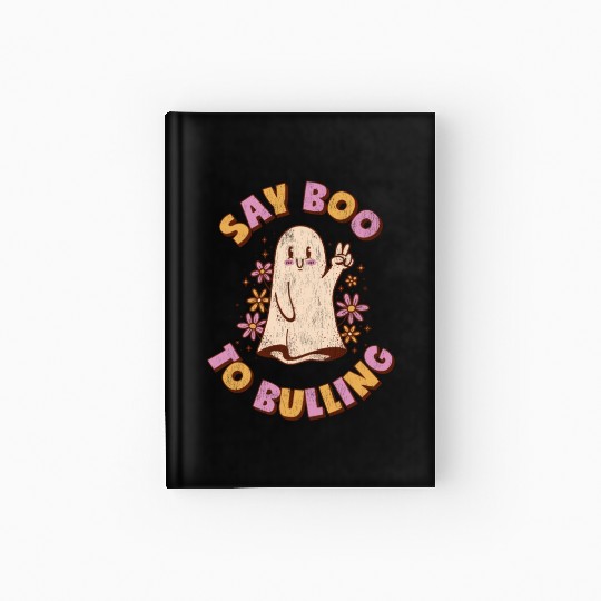 Anti Bully Say Boo Tio Bulling Unity Day Bullying Hardcover Journal