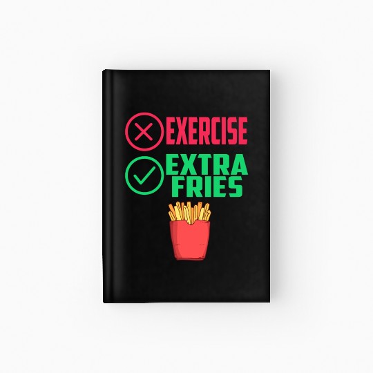 Exercise Extra Fries Chips Workout Gym Hardcover Journal