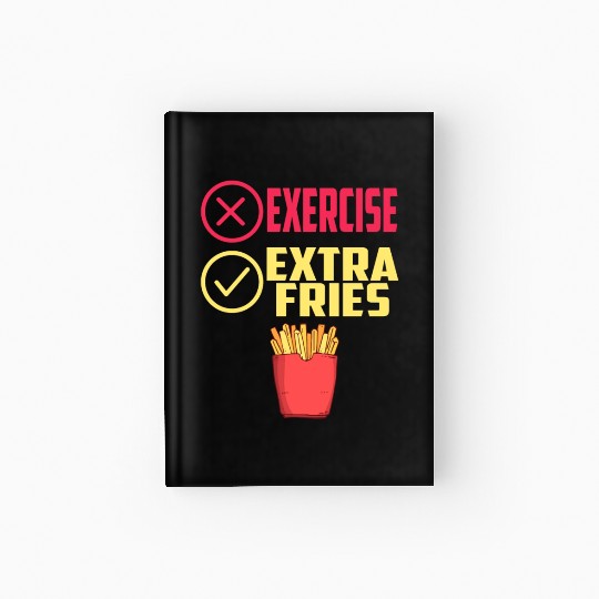 Exercise Extra Fries Chips Workout Gym Hardcover Journal