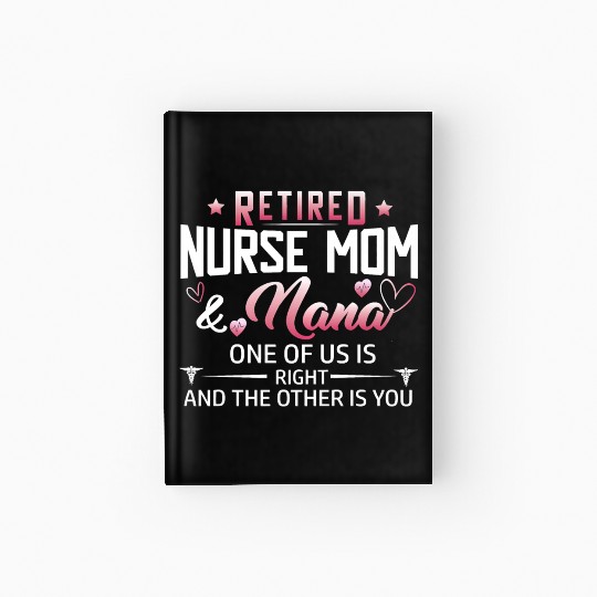 Womens Retired Nurse Mom And Nana ones of us Is Hardcover Journal