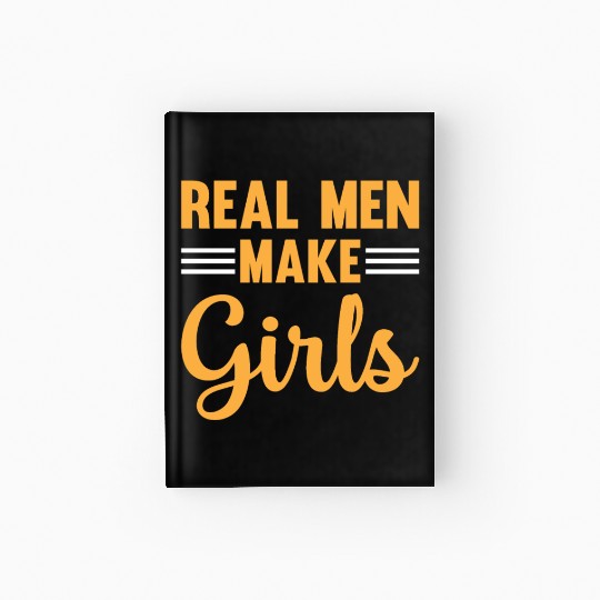 New Daddy To Be - Real Men Make Girls - Daddy Pate Hardcover Journal