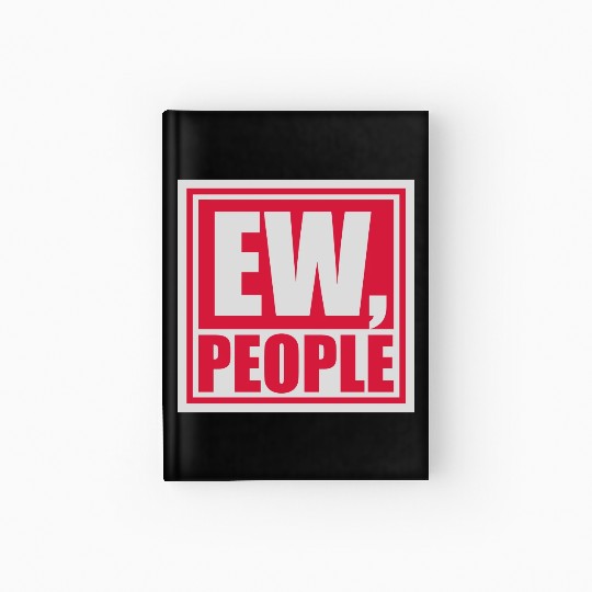 ew people funny quote Hardcover Journal