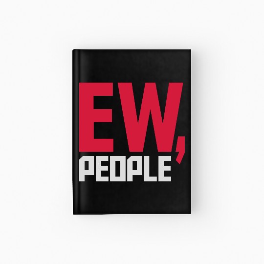 ew people funny quote Hardcover Journal