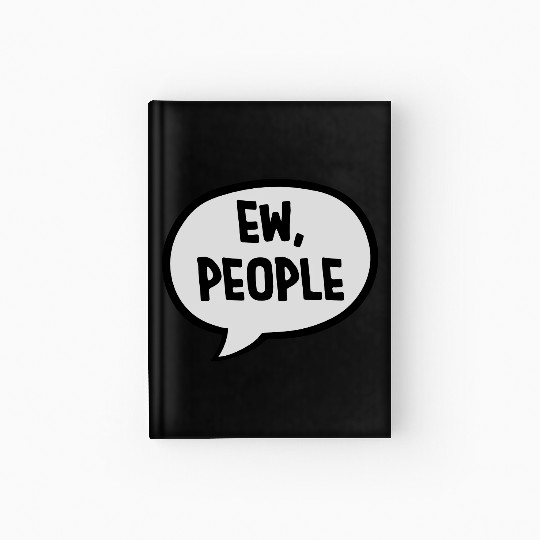 ew people funny quote Hardcover Journal