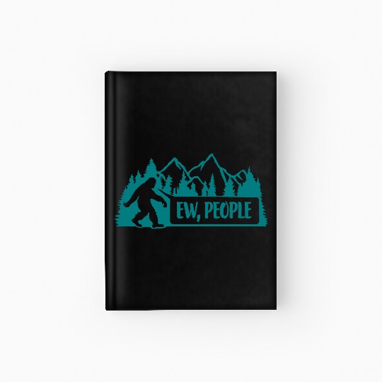 ew people bigfoot quote Hardcover Journal