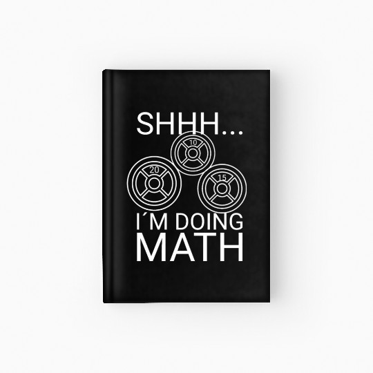 Math Lover Gym Weightlifting Funny Quote Workout Hardcover Journal