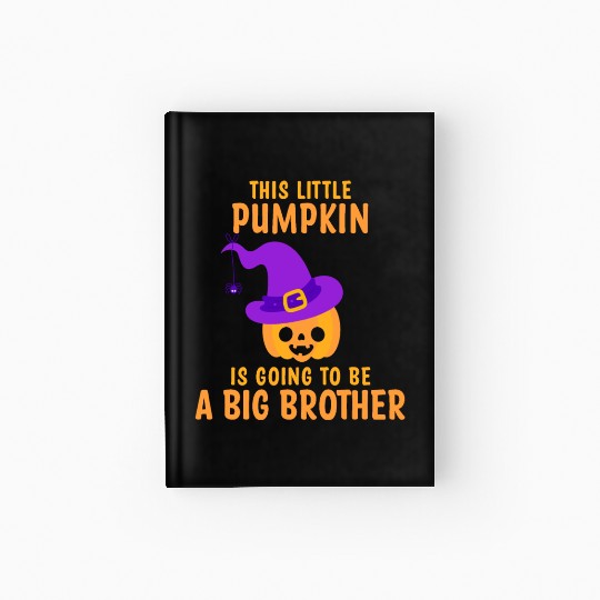 Kids Little Pumpkin Going To Be A Big Brother Witc Hardcover Journal