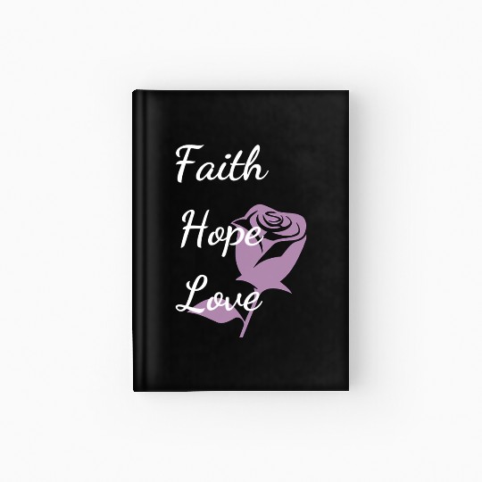 Faith Hope Love with a Rose Hardcover Journal