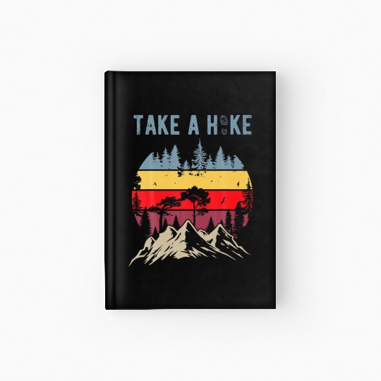 Hiking Nature Hike Hiker Outdoor Funny Take a Hike Hardcover Journal