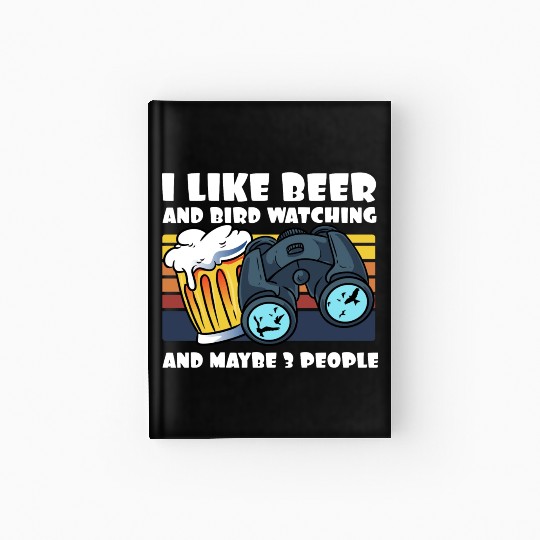 Birdwatching I Like Beer Binoculars Ornithologist Hardcover Journal