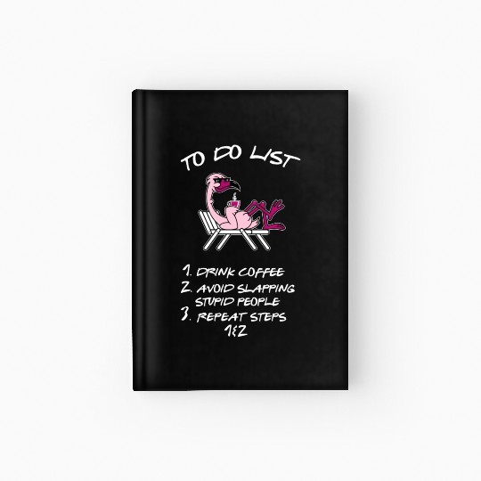Drink Coffee And Avoid Slapping Stupid People Hardcover Journal