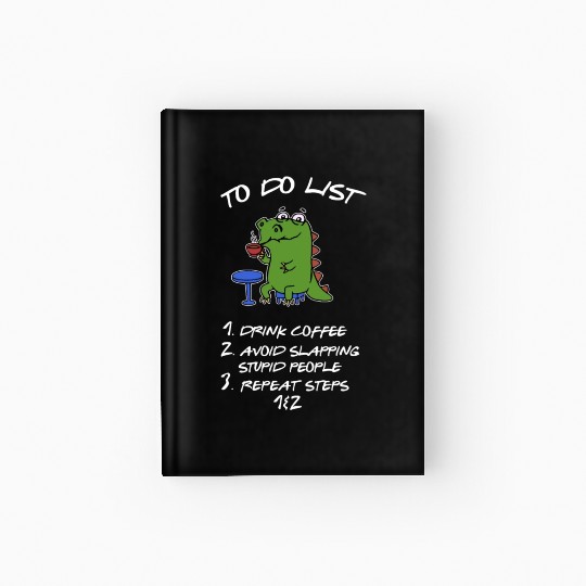 Drink Coffee And Avoid Slapping Stupid People Hardcover Journal