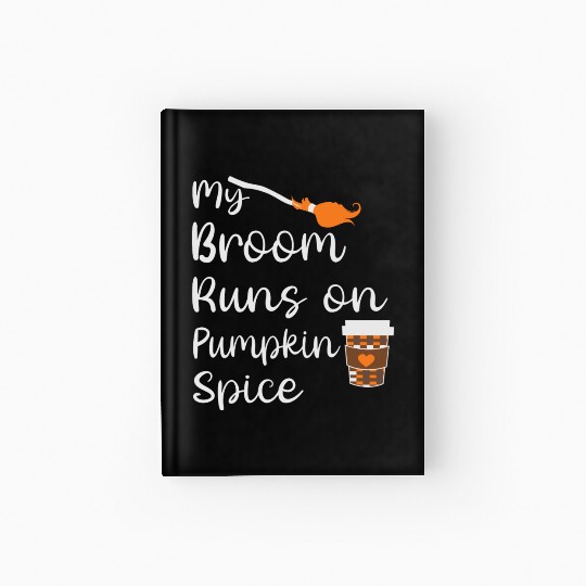 my broom runs on pumpkin spice halloween Hardcover Journal