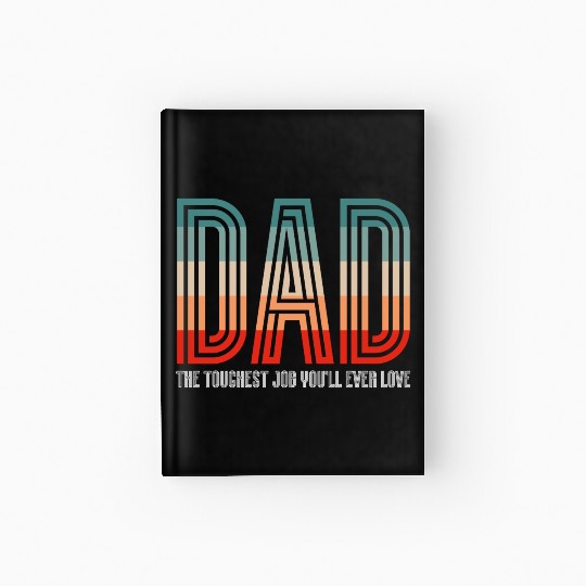 Dad The Toughest Job - Parenting Love Father's Day Hardcover Journal