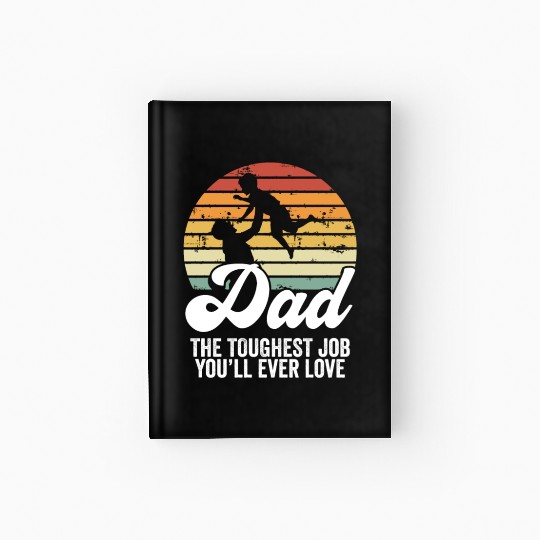 Dad The Toughest Job - Parenting Love Father's Day Hardcover Journal