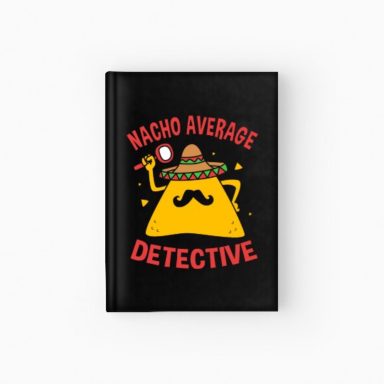 Funny Mexican Investigator Nacho Average Detective Hardcover Journal