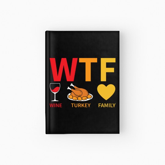 WTF Wine Turkey Family - Thanksgiving Hardcover Journal