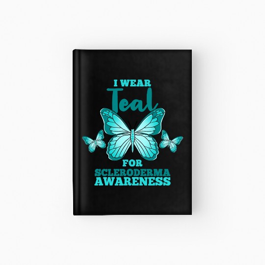I Wear Teal For Scleroderma Awareness Hardcover Journal