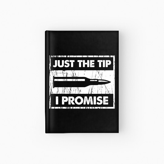 Just The Tip I Promise 2Nd Amendment Hardcover Journal