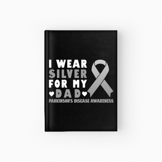I Wear Silver For My Dad - Parkinsons Disease Hardcover Journal