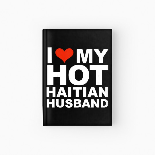 I Love My Hot Haitian Husband Wife Marriage Haiti Hardcover Journal