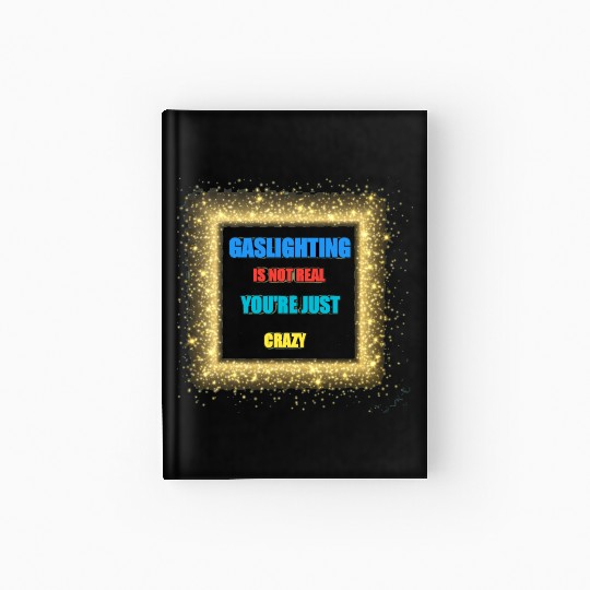 gaslighting is not real Hardcover Journal