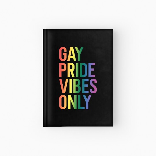 Gay Pride Vibes Only LGBT Community Rainbow Pride Hardcover Journal