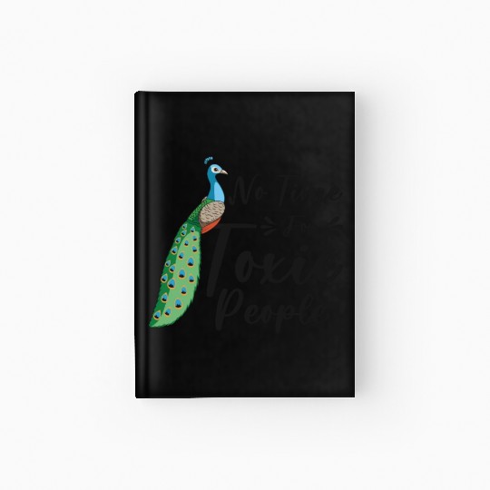 Peacock Positivity Peacock Fan Toxic People Nature Hardcover Journal