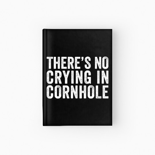 There's No Crying In Cornhole Bean Bag Toss Game Hardcover Journal