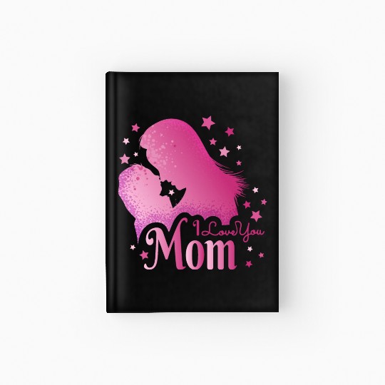 I Love you MOM ! Hardcover Journal