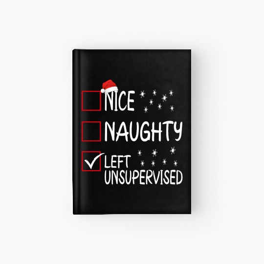 Nice naughty left unsupervised Hardcover Journal