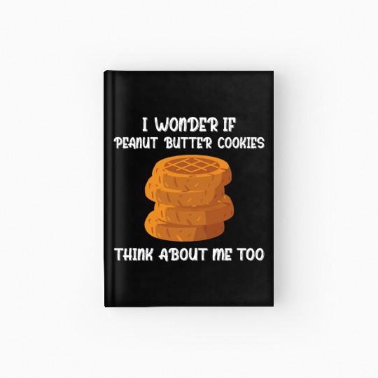 Funny Peanut Butter Cookies Saying Hardcover Journal