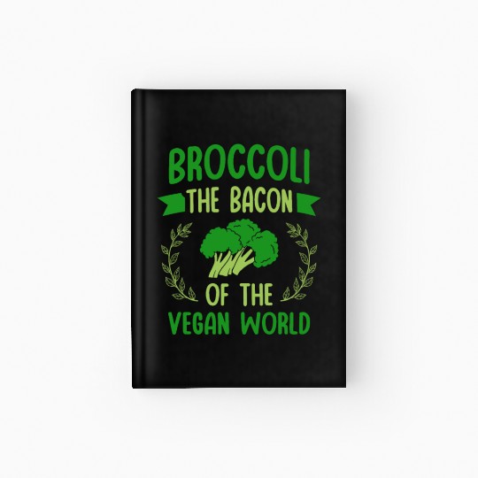 Broccoli The Bacon Of The Vegan World Vegetarian Hardcover Journal