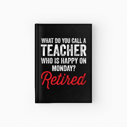 Happy On Monday Retired Teacher Retirement Gift Hardcover Journal