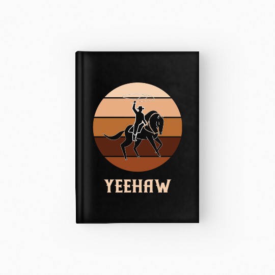 Yeehaw Cowboy Western Desert Cowgirl Horseback Hardcover Journal