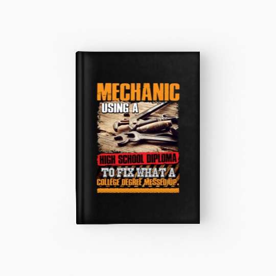 Mechanic Using A High School Diploma To Fix Hardcover Journal