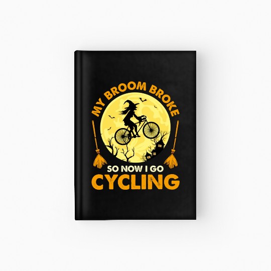 Funny Halloween My Broom Broke So Now I Go Cycling Hardcover Journal