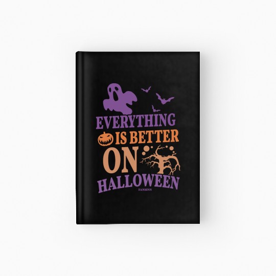 Everything is better on Halloween Hardcover Journal