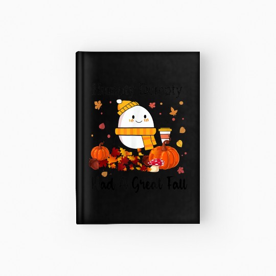 Humpty Dumpty Had A Great Fall Thanksgiving Autumn Hardcover Journal