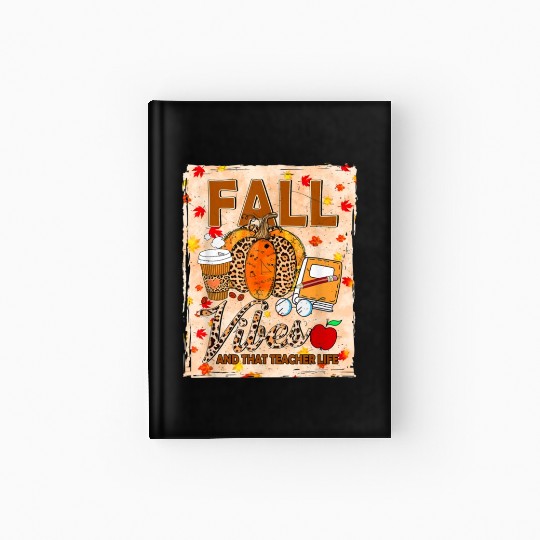 Fall Vibes And That Teacher Life Bleached Hardcover Journal