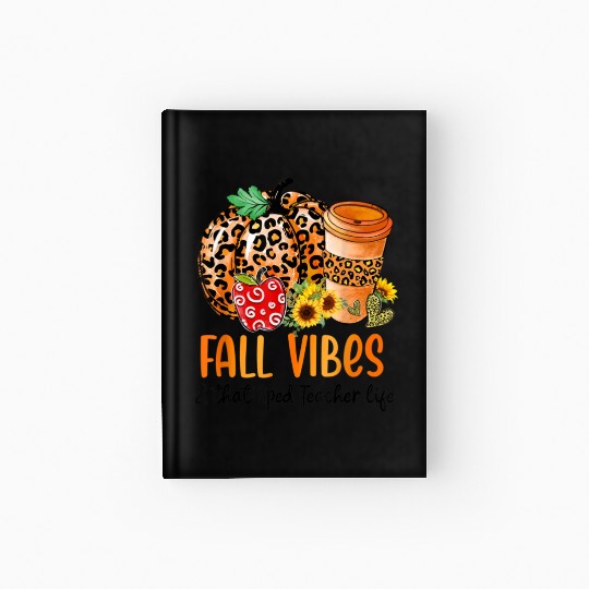 Fall Vibes And That Sped Teacher Life Thanksgiving Hardcover Journal