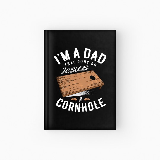 A Dad That Runs On Jesus And Cornhole Christian Hardcover Journal