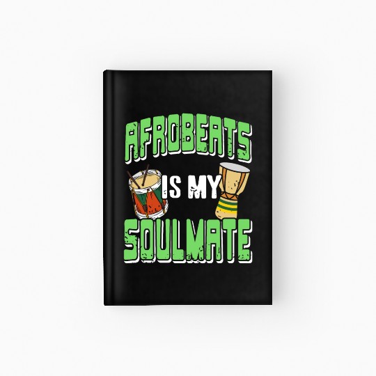 Afrobeats is my Soulmate African Music Hardcover Journal