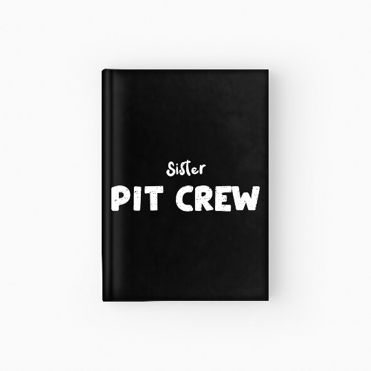 Sister Pit Crew - Sister Hardcover Journal