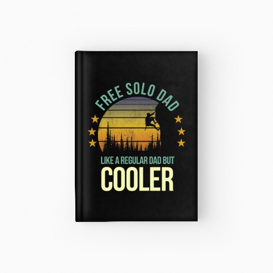 Funny Free Solo Dad Cool Rock Climbing Climber Hardcover Journal