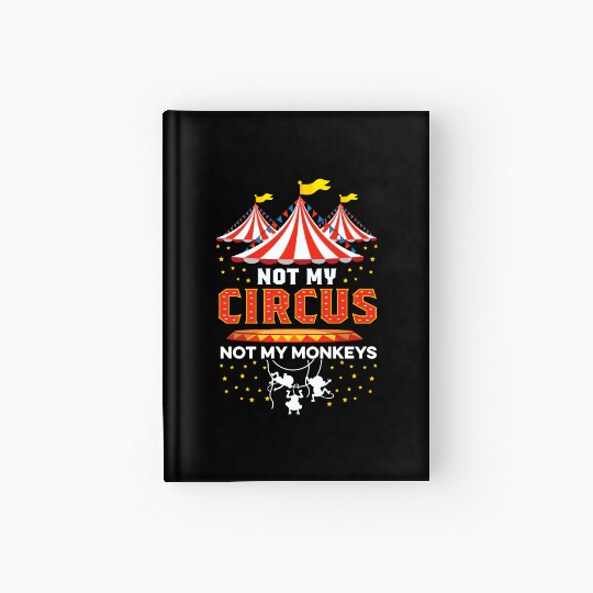 Not my Circus Entertainer Gift Hardcover Journal
