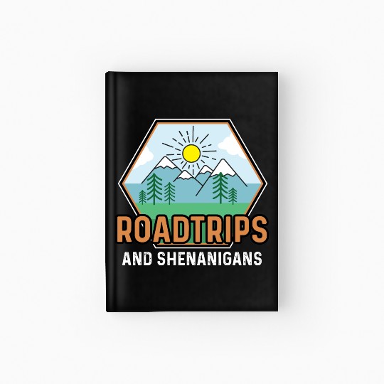 Road Trip Shenanigans Nature Lover And Explorer Gi Hardcover Journal