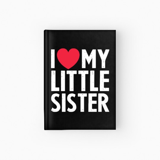 I Love My Little Sister Hardcover Journal